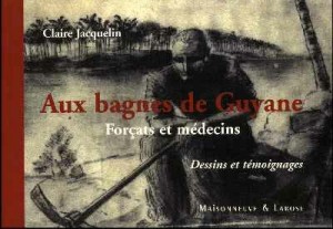 Aux bagnes de Guyane