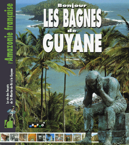Bonjour les bagnes de Guyane